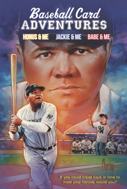 Baseball Card Adventures 3-Book Box Set: Honus & Me, Jackie & Me, Babe & Me - Dan Gutman