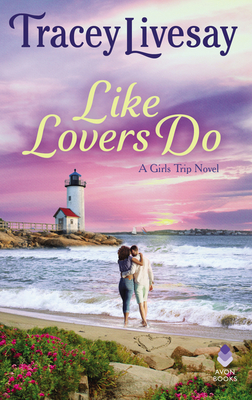 Like Lovers Do: A Girls Trip Novel - Tracey Livesay