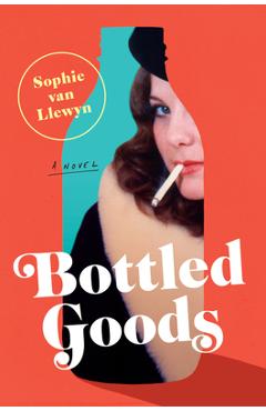 Coperta cărții 'Bottled Goods - Sophie Van Llewyn'