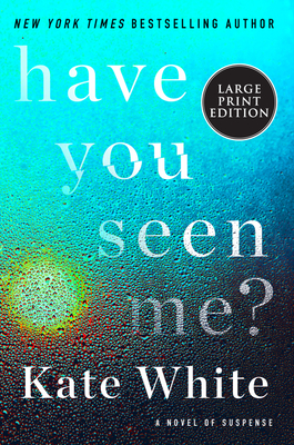 Coperta cărții 'Have You Seen Me?: A Novel of Suspense - Kate White'