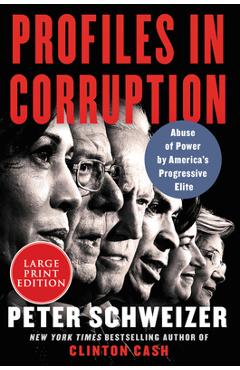 Coperta cărții 'Profiles in Corruption: Abuse of Power by America's Progressive Elite - Peter Schweizer'