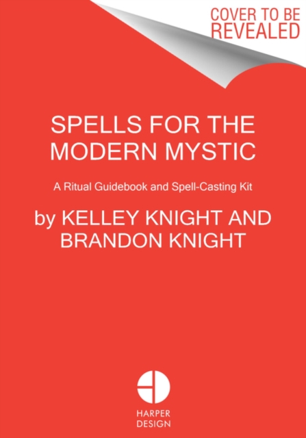 Spells for the Modern Mystic: A Ritual Guidebook and Spell-Casting Kit - Kelley Knight