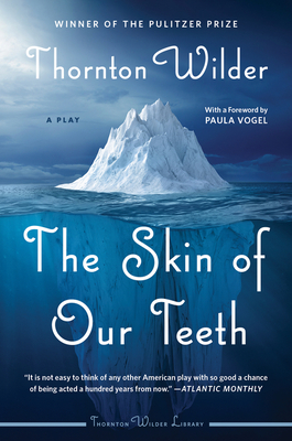 The Skin of Our Teeth: A Play - Thornton Wilder