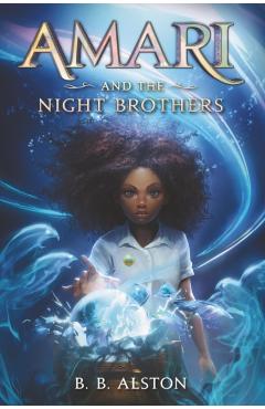 Amari and the Night Brothers - B. B. Alston