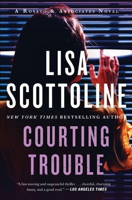 Courting Trouble: A Rosato & Associates Novel - Lisa Scottoline