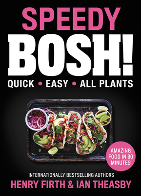 Speedy Bosh!: Quick. Easy. All Plants. - Ian Theasby