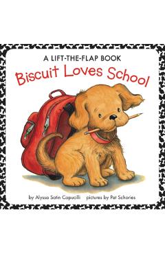 Biscuit Loves School: A Lift-The-Flap Book - Alyssa Satin Capucilli