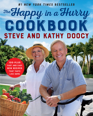 The Happy in a Hurry Cookbook: 100-Plus Fast and Easy New Recipes That Taste Like Home - Steve Doocy