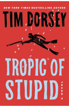 Poza produsului Tropic of Stupid - Tim Dorsey