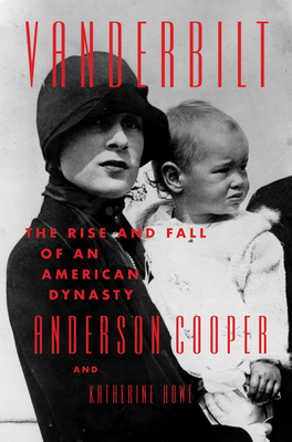 Vanderbilt: The Rise and Fall of an American Dynasty - Anderson Cooper
