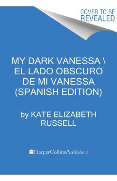 Coperta cărții 'My Dark Vanessa \ Mi Sombr�a Vanessa (Spanish Edition) - Kate Elizabeth Russell'