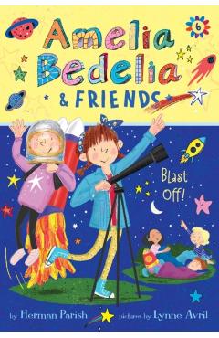 Amelia Bedelia & Friends #6: Amelia Bedelia & Friends Blast Off - Herman Parish