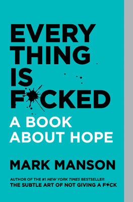 Everything Is F*cked - Mark Manson