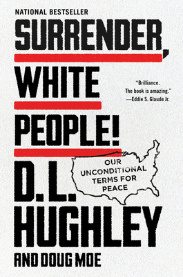Surrender, White People!: Our Unconditional Terms for Peace - D. L. Hughley