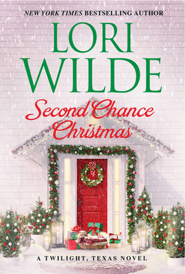 Second Chance Christmas: A Twilight, Texas Novel - Lori Wilde