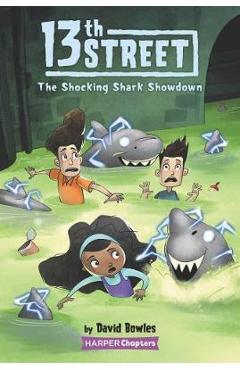 Coperta cărții '13th Street #4: The Shocking Shark Showdown - David Bowles'