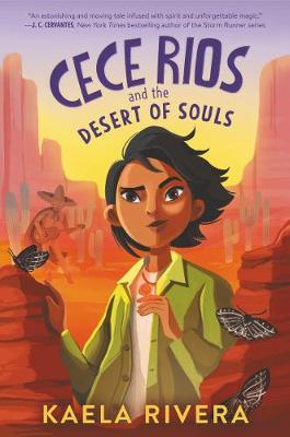 Cece Rios and the Desert of Souls - Kaela Rivera