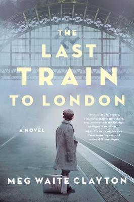 The Last Train to London - Meg Waite Clayton