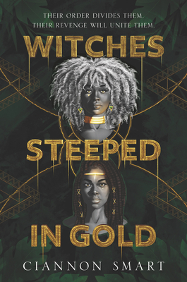 Witches Steeped in Gold - Ciannon Smart