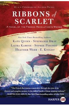 Ribbons of Scarlet: A Novel of the French Revolution's Women - Kate Quinn