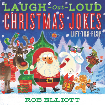 Laugh-Out-Loud Christmas Jokes: Lift-The-Flap - Rob Elliott