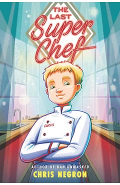 Coperta cărții 'The Last Super Chef - Chris Negron'