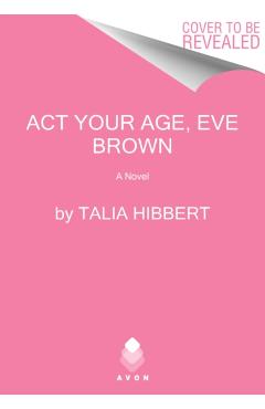 ACT Your Age, Eve Brown - Talia Hibbert