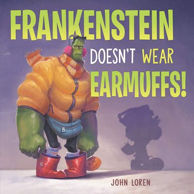 Frankenstein Doesn't Wear Earmuffs! - John Loren