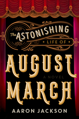 The Astonishing Life of August March - Aaron Jackson