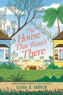 The House That Wasn't There - Elana K. Arnold