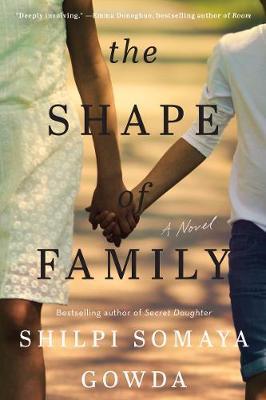 The Shape of Family - Shilpi Somaya Gowda