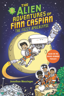 The Alien Adventures of Finn Caspian #1: The Fuzzy Apocalypse - Jonathan Messinger