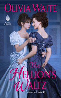 The Hellion's Waltz: Feminine Pursuits - Olivia Waite