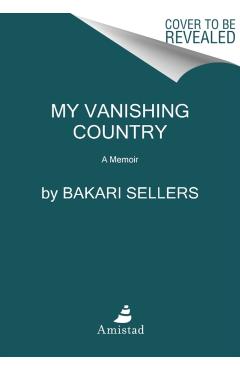 My Vanishing Country: A Memoir - Bakari Sellers
