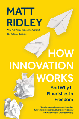 How Innovation Works: And Why It Flourishes in Freedom - Matt Ridley