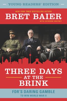 Three Days at the Brink: FDR's Daring Gamble to Win World War II - Bret Baier