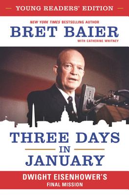 Three Days in January: Dwight Eisenhower's Final Mission - Bret Baier
