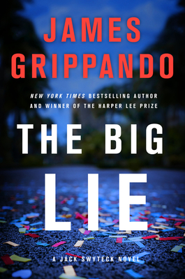 The Big Lie: A Jack Swyteck Novel - James Grippando