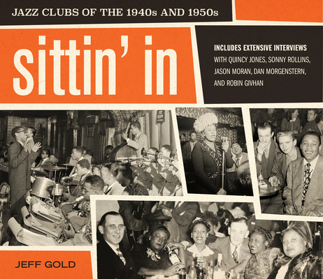 Sittin' in: Jazz Clubs of the 1940s and 1950s - Jeff Gold