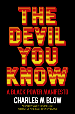 The Devil You Know: A Black Power Manifesto - Charles M. Blow