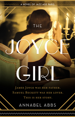 The Joyce Girl: A Novel of Jazz Age Paris - Annabel Abbs