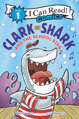 Clark the Shark and the School Sing - Bruce Hale