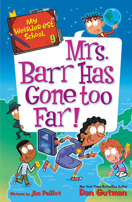 My Weirder-Est School #9: Mrs. Barr Has Gone Too Far! - Dan Gutman