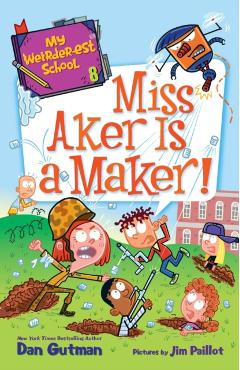 Miss Aker Is a Maker! - Dan Gutman