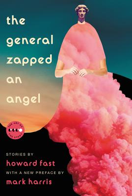 The General Zapped an Angel: Stories - Howard Fast