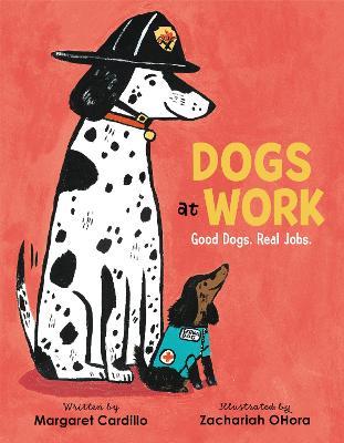 Dogs at Work: Good Dogs. Real Jobs. - Margaret Cardillo