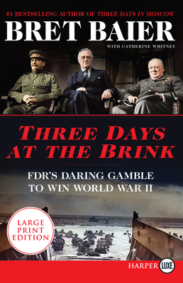 Three Days at the Brink: FDR's Daring Gamble to Win World War II - Bret Baier