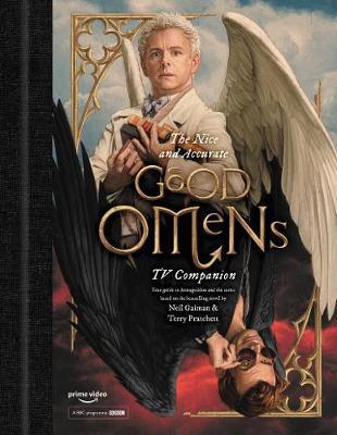 The Nice and Accurate Good Omens TV Companion: Your Guide to Armageddon and the Series Based on the Bestselling Novel by Terry Pratchett and Neil Gaim - Matt Whyman