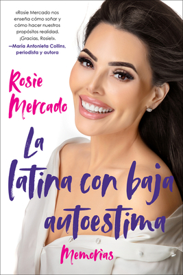 The Girl with the Self-Esteem Issues \La Latina Con Baja Auto (Spanish Edition): Memorias - Rosie Mercado