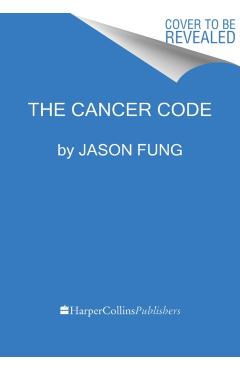 The Cancer Code: A Revolutionary New Understanding of a Medical Mystery - Jason Fung